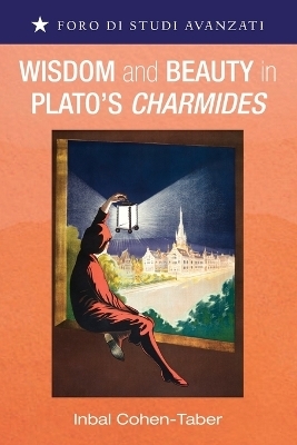 Wisdom and Beauty in Plato's Charmides - Inbal Cohen-Taber
