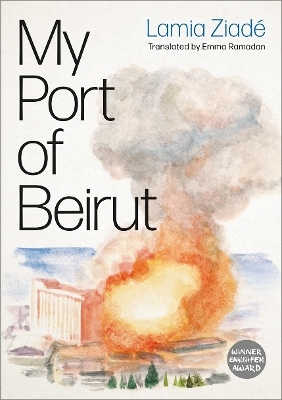 My Port of Beirut - Lamia Ziad&eacute;