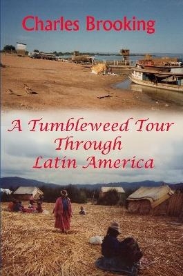 A tumbleweed tour through Latin America - Charles Brooking