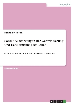 Soziale Auswirkungen der Gentrifizierung und Handlungsm&Atilde;&para;glichkeiten - Hannah Wilhelm
