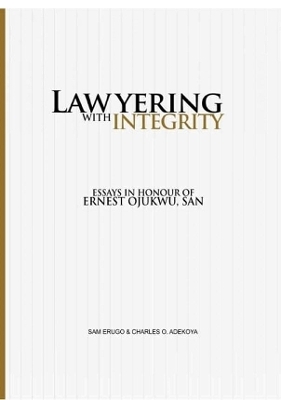 Lawyering With Integrity - Sam Erugo, Charles O Adekoya