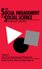 The Social Engagement of Social Science, a Tavistock Anthology, Volume 1 - 