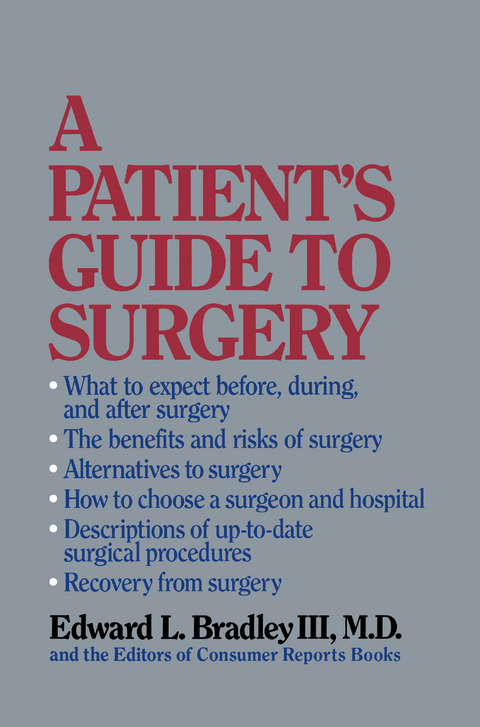 A Patient's Guide to Surgery - Edward L. Bradley III, Editors of Consumer Reports Books