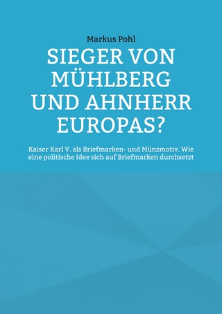 Sieger von Mühlberg und Ahnherr Europas?