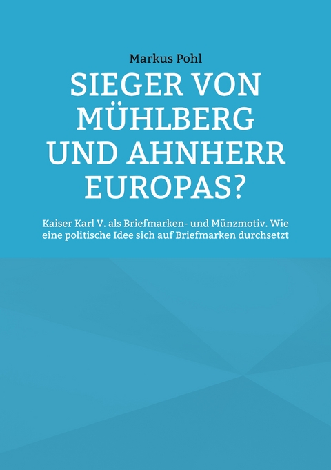 Sieger von M&uuml;hlberg und Ahnherr Europas? - Markus Pohl