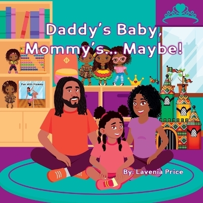 Daddy's Baby, Mommy's... Maybe! - Lavenia Price