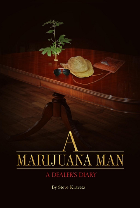 A Marijuana Man a Dealer's Diary - Steve Kravetz
