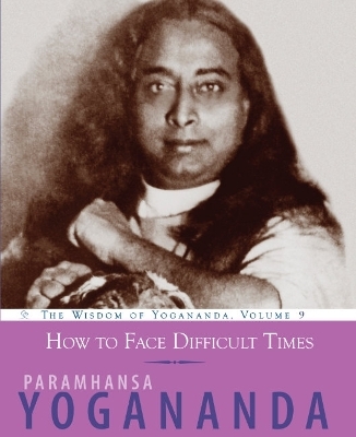 How to Face Life's Changes - Paramahansa Yogananda