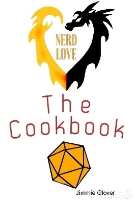 Nerd love the cookbook - Jimmie Glover