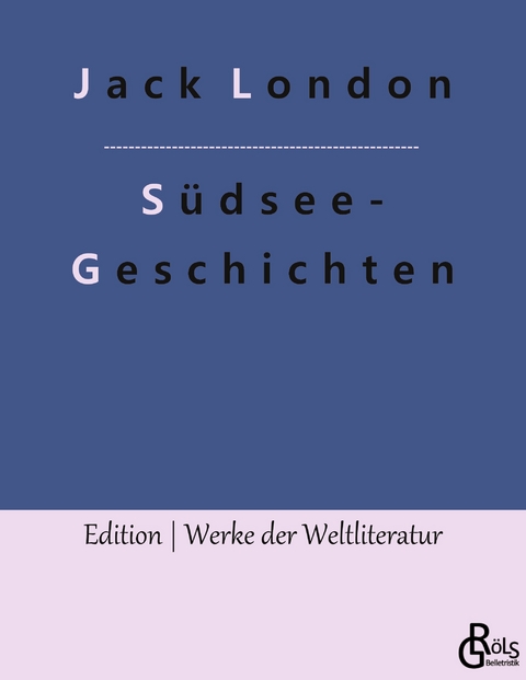 S&uuml;dsee-Geschichten - Jack London