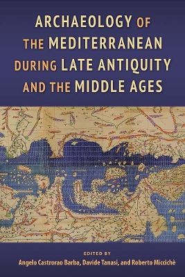 Archaeology of the Mediterranean During Late Antiquity and the Middle Ages - 