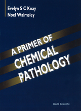 PRIMER OF CHEMICAL PATHOLOGY,A - Evelyn S C Koay,  Walmsley;  ;  ;  Noel