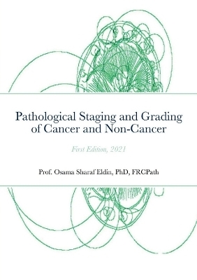 Pathological Staging and Grading of Cancer and Non-Cancer - Frcpath Sharaf Eldin