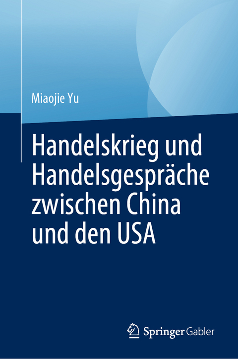 Handelskrieg und Handelsgespr&auml;che zwischen China und den USA - Miaojie Yu