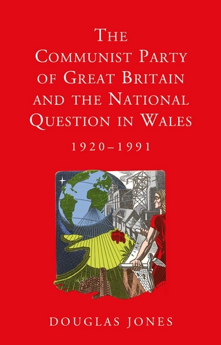 The Communist Party of Great Britain and the National Question in Wales, 1920-1991