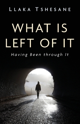 What Is Left of It - Llaka Tshesane
