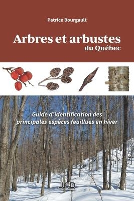 Arbres et arbustes du Qu&eacute;bec - Patrice Bourgault