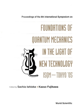 Foundations Of Quantum Mechanics In The Light Of New Technology: Isqm-tokyo '05 - Proceedings Of The 8th International Symposium