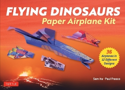 Flying Dinosaurs Paper Airplane Kit - Sam Ita, Paul Frasco
