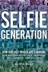 Selfie Generation -  Alicia Eler