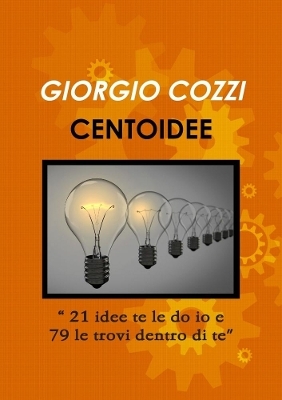 CENTOIDEE "21 idee te le do io e 79 le trovi dentro di te" - Giorgio Cozzi