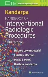 Kandarpa Handbook of Interventional Radiologic Procedures: Print + eBook with Multimedia - Lewandowski, Robert; Machan, Lindsay; Patel, Parag; Kandarpa, Krishna