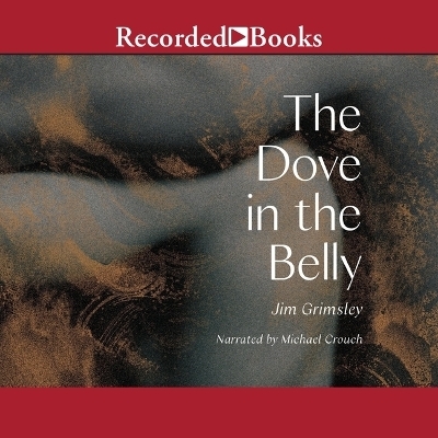 The Dove in the Belly - Jim Grimsley
