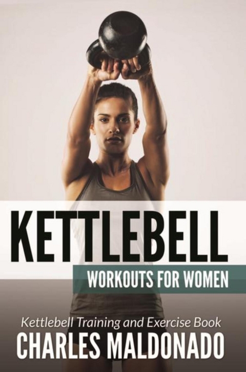 Kettlebell Workouts For Women - Charles Maldonado
