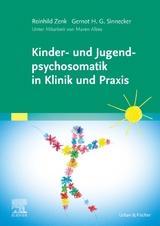 Kinder- und Jugendpsychosomatik in Klinik und Praxis - Reinhild Zenk, Gernot H.G. Sinnecker