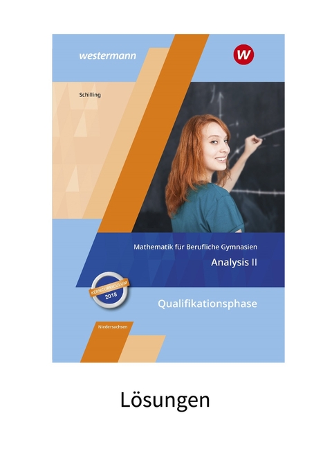 Mathematik f&uuml;r Berufliche Gymnasien - Ausgabe f&uuml;r das Kerncurriculum 2018 in Niedersachsen - Klaus Schilling