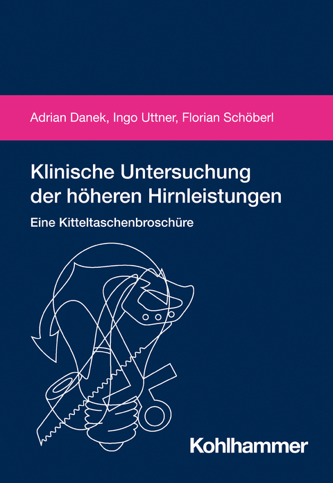Klinische Untersuchung der höheren Hirnleistungen - Adrian Danek, Ingo Uttner, Florian Schöberl