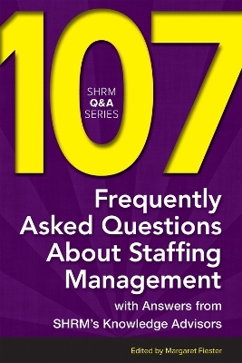 107 Frequently Asked Questions About Staffing Management - Margaret Fiester