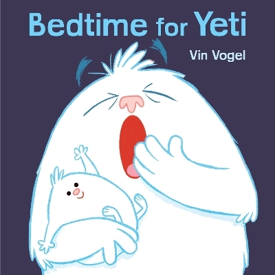 Bedtime for Yeti - Vin Vogel