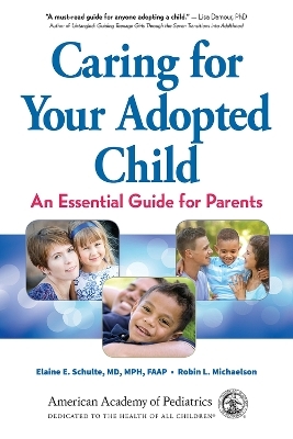 Caring for Your Adopted Child - MD Schulte  MPH  FAAP  Elaine E., Robin Michaelson