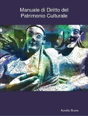 Manuale di Diritto del Patrimonio Culturale - Salvatore Aurelio Bruno