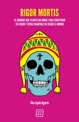 Rigor Mortis - &Aacute;lex Ayala Ugarte