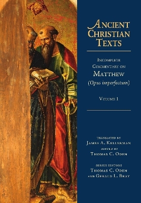 Incomplete Commentary on Matthew (Opus imperfectum) - James A. Kellerman, Thomas C. Oden