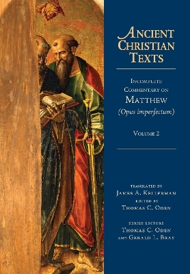 Incomplete Commentary on Matthew (Opus imperfectum) - James A. Kellerman, Thomas C. Oden