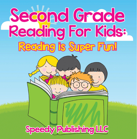 Second Grade Reading For Kids: Reading is Super Fun! - Speedy Publishing LLC