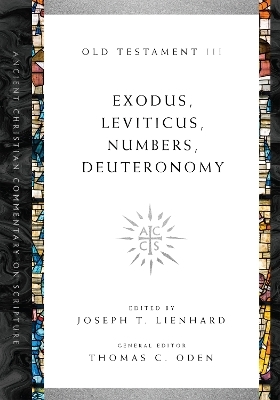 Exodus, Leviticus, Numbers, Deuteronomy - Joseph T. Lienhard, Thomas C. Oden