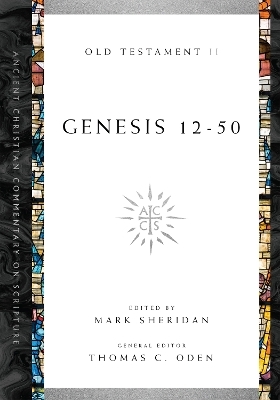 Genesis 12&ndash;50 - Mark Sheridan, Thomas C. Oden