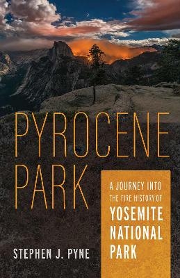 Pyrocene Park - Stephen J. Pyne