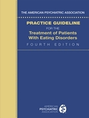 Practice Guideline for the Treatment of Patients with Eating Disorders -  American Psychiatric Association