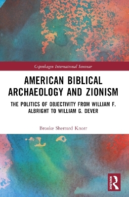 American Biblical Archaeology and Zionism - Brooke Knorr