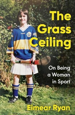 The Grass Ceiling - Eimear Ryan