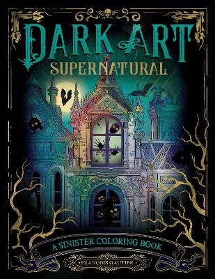 Dark Art Supernatural - Fran&ccedil;ois Gautier