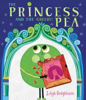 The Princess and the (Greedy) Pea - Leigh Hodgkinson