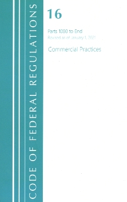 Code of Federal Regulations, Title 16 Commercial Practices 1000-End, Revised as of January 1, 2020 -  Office of The Federal Register (U.S.)