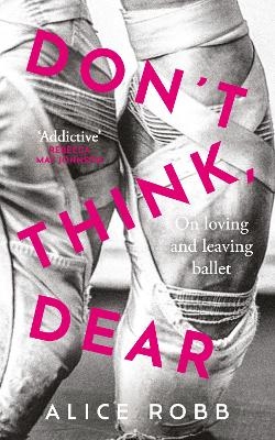 Don&rsquo;t Think, Dear - Alice Robb