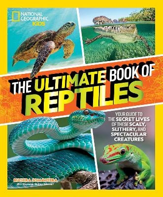 The Ultimate Book of Reptiles - Ruchira Somaweera, Stephanie Warren Drimmer